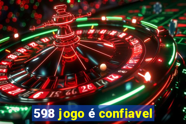 598 jogo é confiavel